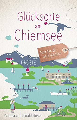 Glücksorte am Chiemsee: Fahr hin & werd glücklich