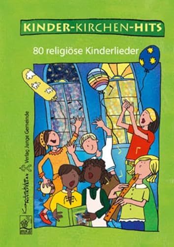 Kinder-Kirchen-Hits: Das Liederbuch für den Kinder- und Familiengottesdienst