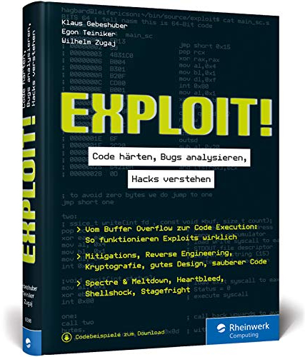 Exploit!: Code härten, Bugs analysieren, Hacking verstehen. Das Handbuch für sichere Softwareentwicklung