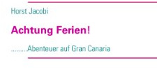 Achtung Ferien! ...Abenteuer auf Gran Canaria