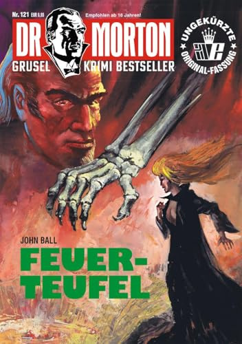 Dr. Morton 121: Feuerteufel (Dr. Morton: Grusel-Krimi-Bestseller)