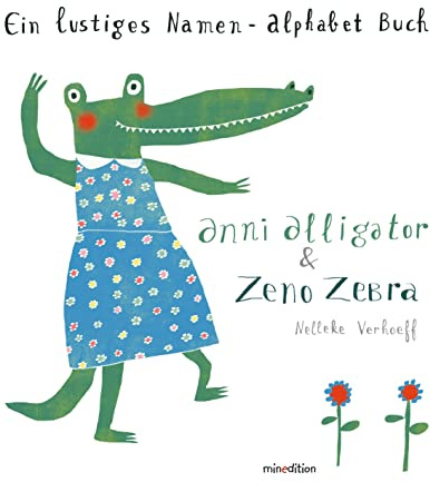 Anni Alligator & Zeno Zebra: Ein lustiges Namen-Alphabet-Buch