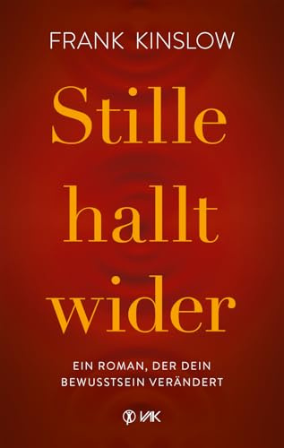 Stille hallt wider: Ein Roman, der dein Bewusstsein verändert