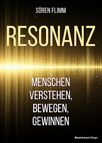 Resonanz: Menschen verstehen, bewegen und gewinnen