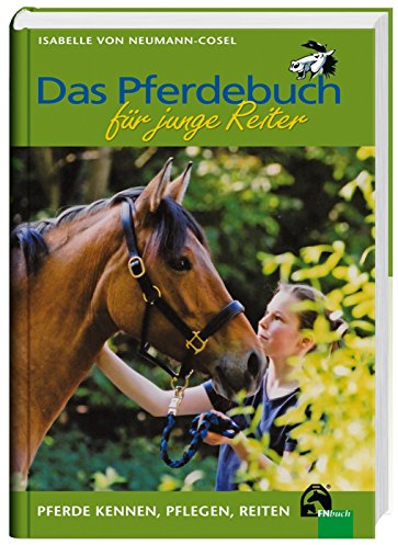 Das Pferdebuch für junge Reiter: Pferde kennen, pflegen, reiten