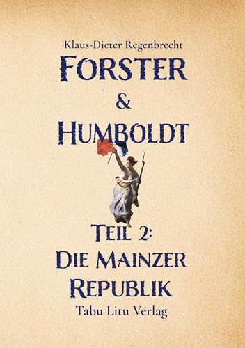 Forster & Humboldt: Teil 2: Die Mainzer Republik