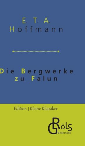 Die Bergwerke zu Falun (Edition Kleine Klassiker - Hardcover)