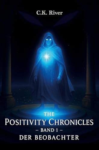 Der Beobachter: The Positivity Chronicles - Band 1