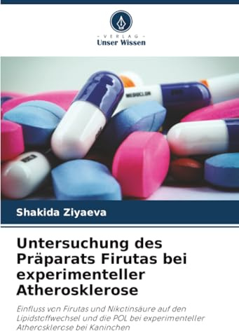 Untersuchung des Präparats Firutas bei experimenteller Atherosklerose: Einfluss von Firutas und Nikotinsäure auf den Lipidstoffwechsel und die POL bei experimenteller Atherosklerose bei Kaninchen