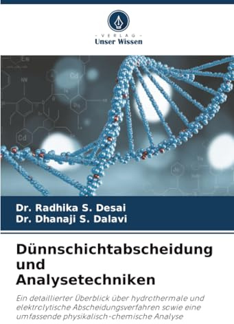 Dünnschichtabscheidung und Analysetechniken: Ein detaillierter Überblick über hydrothermale und elektrolytische Abscheidungsverfahren sowie eine umfassende physikalisch-chemische Analyse