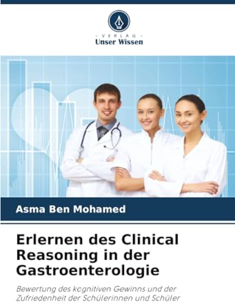 Erlernen des Clinical Reasoning in der Gastroenterologie: Bewertung des kognitiven Gewinns und der Zufriedenheit der Schülerinnen und Schüler