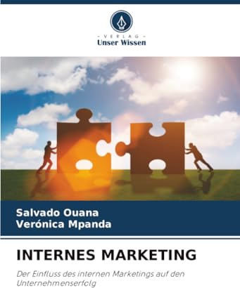 INTERNES MARKETING: Der Einfluss des internen Marketings auf den Unternehmenserfolg