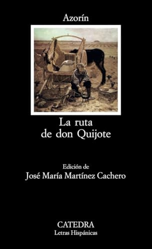 La ruta de Don Quijote (Letras Hispanicas 214)