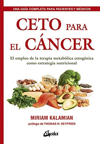 Ceto para el cancer. El empleo de la terapia metabólica cetogénica como estrategia nutricional (Nutrición y salud)