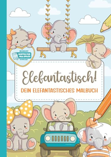 Elefantastisch!: 50 elefantastische Ausmalbilder für Kinder • handgezeichnet • zum Ausmalen & Entspannen • alle Motive auch als kostenloses PDF zum ... gedruckt & mit PDF-Bonus für endlosen Malspaß