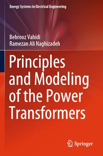 Principles and Modeling of the Power Transformers (Energy Systems in Electrical Engineering)