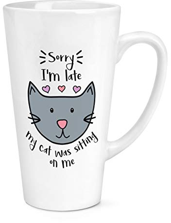 Sorry I'm Late My Cat was Sitting On Me 17oz Large Latte Mug Cup