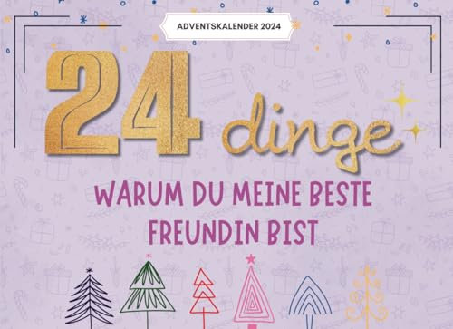 24 Dinge, Warum Du Meine Beste Freundin Bist: Ein Persönlicher Adventskalender Voller Wertschätzung