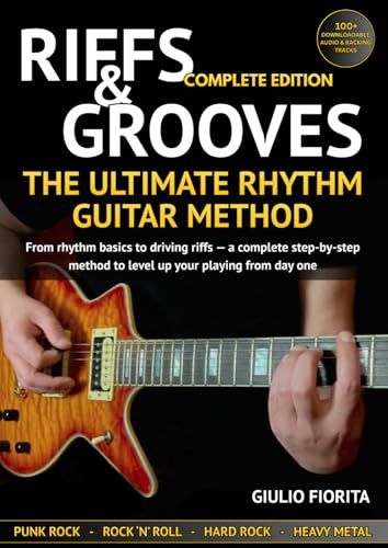 Riffs & Grooves - The Ultimate Rhythm Guitar Method: From rhythm basics to driving riffs — a complete step-by-step method to level up your playing from day one