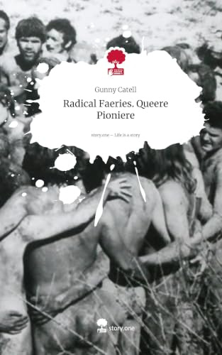 Radical Faeries. Queere Pioniere. Life is a Story - story.one