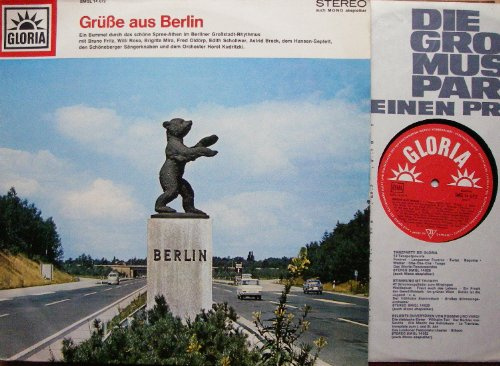 Grüße aus Berlin GLORIA # SMGL 14072 Ein Bummel durch das schöne Spree Athen im Berliner Großstadt Rhythmus Mit Bruno Fritz Willi Rose brigitte Mira Fred Oldörp Edith Schollwer Astrid Brack Hansen Septett Schöneberger Sängerknaben Horst Kudritzki