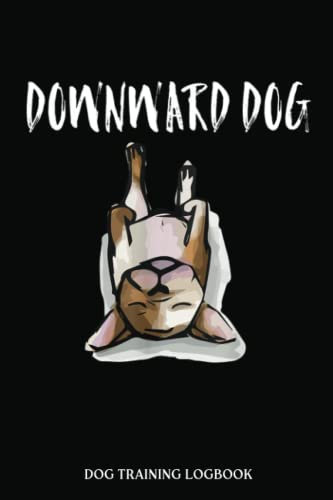 Dog Walking Log Book: Downward Dog Frenchie Yoga Funny Gift | Dog Walking Journal, Puppy Tracker Report Record | Dog Walking Journal | Dog Walker ... Hustle Checklist | French Style Dog Pattern