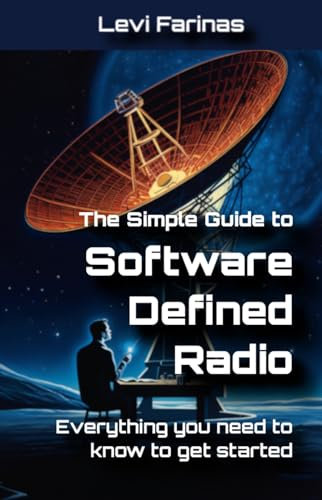 The Simple Guide to Software Defined Radio: Everything you need to know to get started