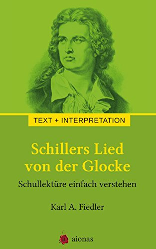 Schillers Lied von der Glocke. Text und Interpretation: Schullektüre einfach verstehen