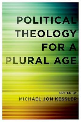 By Kessler, Michael Jon ( Author ) [ Political Theology for a Plural Age ] May - 2013 { Paperback }