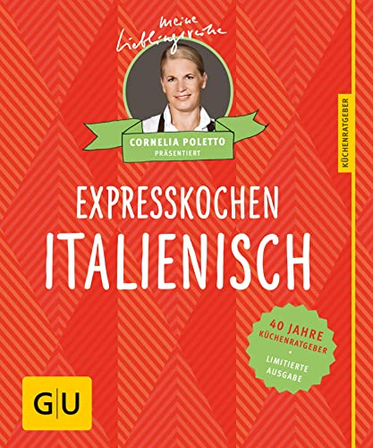 Expresskochen italienisch: 40 Jahre Küchenratgeber: die limitierte Jubiläumsausgabe (GU Sonderleistung)