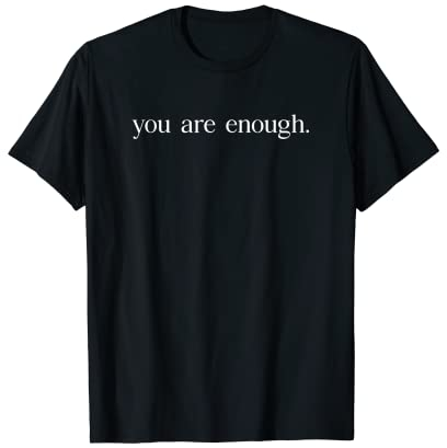 YOU ARE ENOUGH X Du bist genug. Selflove. Sei du selbst! T-Shirt