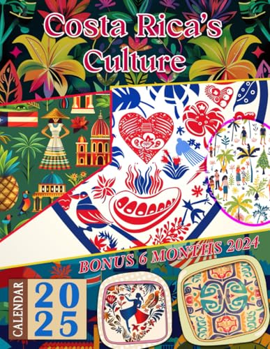 Costa Rica's Culture Calendar 2025: 18-Month Covering Jul 2024 to Dec 2025, Bonus 6 Months 2024, Inspiring Vintage Country to Celebrate Holidays, ... Great Gift For Organizing & Planning