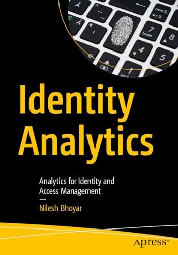 Identity Analytics: Analytics for Identity and Access Management