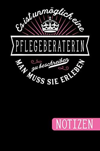 Es ist unmöglich eine Pflegeberaterin zu beschreiben - Man muss sie erleben: Pflegeberater Geschenk - blanko Notizbuch mit Inhaltsverzeichnis für tolle Pflegeberaterinnen