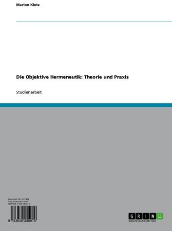 Die Objektive Hermeneutik. Theorie und Praxis
