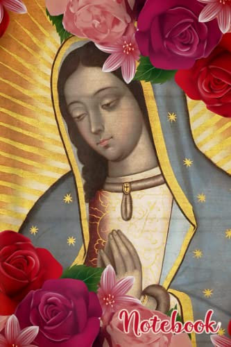 Our Lady of Guadalupe Rose Blessed Mother Mary Catholic Notebook: - Letter Size 6 x 9 inches, 110 wide ruled pages