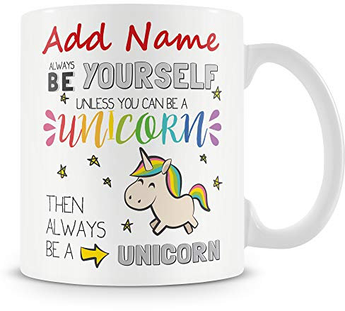 Mug licorne – Always Be Yourself Unless You Can Be a Unicorn, Then Always Be a Unicorn Tasse – Cadeau personnalisé