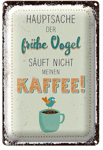Blechschild | Hauptsache der frühe Vogel | säuft nicht meinen Kaffee | 30 cm x 40 cm