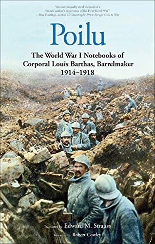 Poilu: The World War I Notebooks of Corporal Louis Barthas, Barrelmaker, 1914 – 1918 (English Edition)