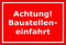 Melis-Folienwerkstatt Schild Achtung Baustelleneinfahrt – 15x20cm, 30x20cm und 45x30cm – Bohrlöcher Aufkleber Hartschaum Aluverbund -S00093D
