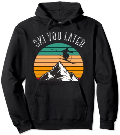Ski You Later Downhill Skifahren Schnee Abenteuer Wintersport Pullover Hoodie