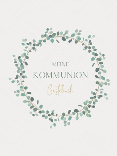 Mein Kommunion Gästebuch: Erinnerungsbuch Erstkommunion I Kommunion Erinnerungsalbum zum Eintragen für persönliche Glückwünsche und Fotos I schönes Geschenk zur Kommunion