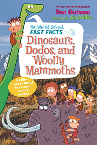 My Weird School Fast Facts: Dinosaurs, Dodos, and Woolly Mammoths: A.J. and Andrea share hundreds of hilarious, weird-but-true dinosaur facts and photos for kids ages 6-10