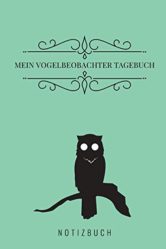 MEIN VOGELBEOBACHTER TAGEBUCH NOTIZBUCH: A5 52 Wochen Kalender als Geschenk für Vogelbeobachter | Vogelbeobachtung | Vogelbuch | Gartenvoegel | Notizbuch | Tagebuch für Erwachsene