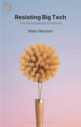 Resisting Big Tech: The Personalized is Political (Bloomsbury Studies in Digital Cultures)
