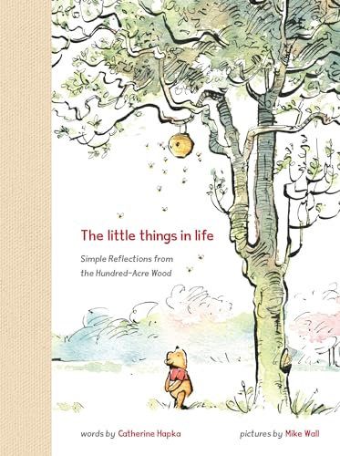 Winnie the Pooh: The Little Things in Life: Simple Reflections from the Hundred-Acre Wood