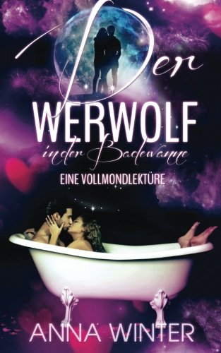 Der Werwolf in der Badewanne: Eine Vollmondlektüre (Vollmondlektüren, Band 1)