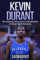 Kevin Durant: The Inspiring Story of One of Basketball's Greatest Small Forwards (Basketball Biography Books)