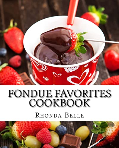 Fondue Favorites Cookbook: 60 Super #Delish Fondue Recipes (60 Super Recipes, Band 22)
