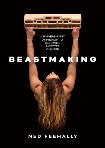 Beastmaking: A Fingers-First Approach to Becoming a Better Climber